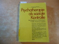 Wurm, Wolfgang  Psychotherapie als soziale Kontrolle : Beziehungsformen, Behandlungsverlufe, Sozialisationseffekte 