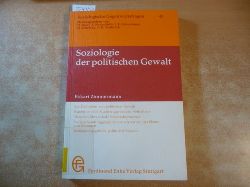 Zimmermann, Ekkart  Soziologie der politischen Gewalt : Darstellung und Kritik vergleichender Aggregatdatenanalyen aus den USA 
