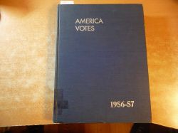 Richard M. Scammon  America Votes - A Handbook of contemporary american Election Statistics (Governmental Affairs Institute) 1956-57 