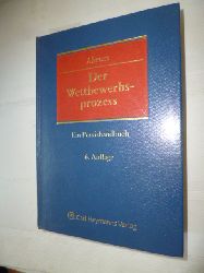 Ahrens, Hans-Jrgen [Hrsg.] ; Achilles, Wilhelm-Albrecht  Der Wettbewerbsprozess : ein Praxishandbuch 