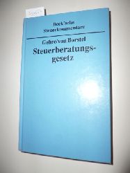 Gehre, Horst ; Borstel, Rainer von [Bearb.]  Steuerberatungsgesetz : mit Durchfhrungsverordnungen ; Kommentar 