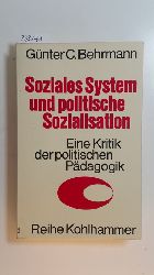 Behrmann, Gnter C.  Soziales System und politische Sozialisation : eine Kritik der neueren politischen Pdagogik 