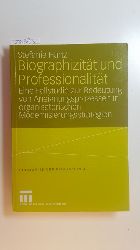 Hartz, Stefanie  Biographizitt und Professionalitt : eine Fallstudie zur Bedeutung von Aneignungsprozessen in organisatorischen Modernisierungsstrategien 