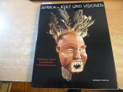 Bhning, Walter ; Springhorn, Rainer [Hrsg.]  Afrika - Kult und Visionen : unbekannte Kunst aus deutschen Vlkerkundemuseen ; (erschien anllich der gleichnamigen Ausstellung im Lippischen Landesmuseum, 1999) 