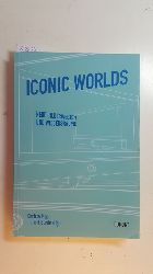 Maar, Christa [Hrsg.]  Iconic worlds : neue Bilderwelten und Wissensrume 