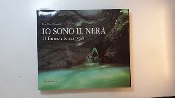 Zanzotti, Gian Piero  Io Sono il Nera. Il Fiume e le sue Valli. 