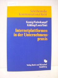Koenig, Christian  Internetplattformen in der Unternehmenspraxis : Wettbewerbsrecht, Kartellrecht, konomie 