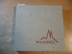 (Hrsg.) mit Untersttzung des Handwerkervereins 1878 e.V. und der Stadt Waldbrl  Waldbrl 