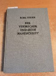 Wieser, Roda  Der Verbrecher und seine Handschrift : Systematisch dargestellt an 694 Schriften Krimineller und 200 Schriften Nichtkrimineller 