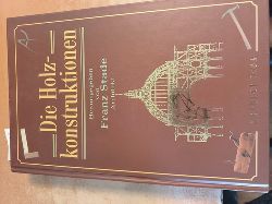 Stade, Franz  Die Holzkonstruktionen: Lehrbuch zum Selbstunterrichte 