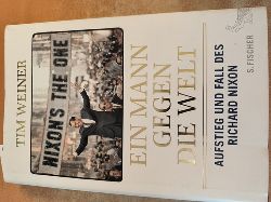 Weiner, Tim (Verfasser); Prummer-Lehmair, Christa (bersetzer); Seu, Rita (bersetzer)  Ein Mann gegen die Welt Aufstieg und Fall des Richard Nixon 