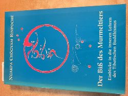 Rinpoche, Chgyam Ngakpa  Der Biss des Murmeltiers. Einblicke in die inneren Lehren des tibetischen Buddhismus. 