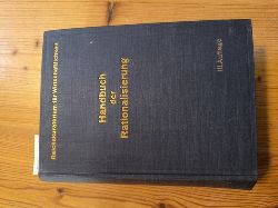 Reuter, Fritz  Handbuch der Rationalisierung. Im Auftrag des Vorstandes herausgegeben vom geschftsfhrenden Vorstandsmitglied des Reichskuratoriums fr Wirtschaftlichkeit. 