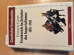 Caron, Franois  Frankreich im Zeitalter des Imperialismus : 1851 - 1918 