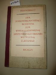 Dick, K.  Festschrift der Diakonissenanstalt Bethesda zur Wiedererffnung ihres Krankenhauses Wuppertal Elberfeld 