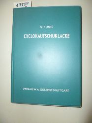 Knig, W.  Cyclokautschuklacke 