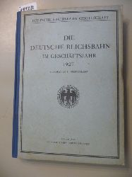 DRG (Hg.)  Die Deutsche Reichsbahn Im Geschftsjahr 1927 