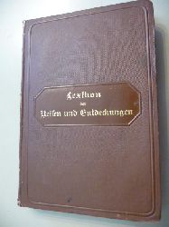 Embacher, Dr.Friedrich  Lexikon der Reisen und Entdeckungen - I. Die Forschungsreisenden aller Zeiten und Vlker - II. Entdeckungsgeschichte der einzelnen Erdteile 