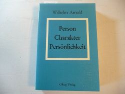 Arnold, Wilhelm  Person, Charakter, Persnlichkeit (=Berichte und Studien der Hans-Seidel-Stiftung e. V., Band 5) 