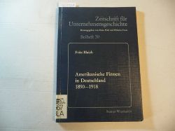 Blaich, Fritz  Amerikanische Firmen in Deutschland 1890 - 1918 : US-Direktinvestitionen im dt. Maschinenbau 