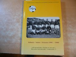 International Federation of Football History & Statistics (Hrsg.) Dr. A.W. Pge (Red.)  Schweiz / Suisse / Svizzera (1905-1940). Full internationals. Lnderspiele (7) 