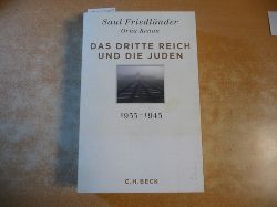 Friedlnder, Saul ; Kenan, Orna [Bearb.] ; Pfeiffer, Martin [bers.]  Das Dritte Reich und die Juden : 1933 - 1945 