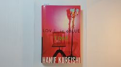 Kureishi, Hanif  Love in a Blue Time 
