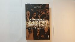 Frei, Norbert  Karrieren im Zwielicht : Hitlers Eliten nach 1945 