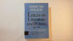 Wilson, Edmund ; Wilson, Elena [Hrsg.]  Letters on literature and politics : 1912 - 1972 