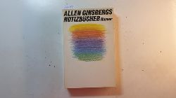 Ginsberg, Allen; Samland, Bernd [bers.] ; Ball, Gordon [Hrsg.]  Allen Ginsbergs Notizbcher : 1952 - 1962 