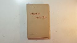 Friedman, Leonard Jay  Virginitt in der Ehe. Forschungsergebnisse eines rztlich-psychotherapeutischen Seminars ber hundert Flle nicht vollzogener Ehe 