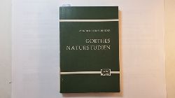 Kleinschnieder, Manfred  Goethes Naturstudien: Wissenschaftstheoretische und Geschichtliche Untersuchungen 