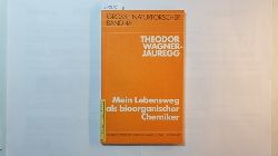 Wagner-Jauregg, Theodor  Mein Lebensweg als bioorganischer Chemiker (Groe Naturforscher ; Bd. 46) 