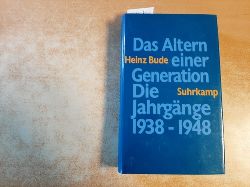 Bude, Heinz  Das Altern einer Generation : die Jahrgnge 1938 bis 1948 
