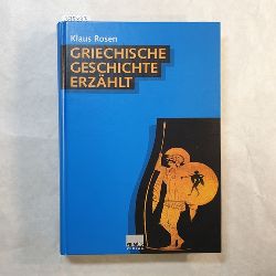 Rosen, Klaus  Griechische Geschichte erzhlt : von den Anfngen bis 338 v. Chr. 