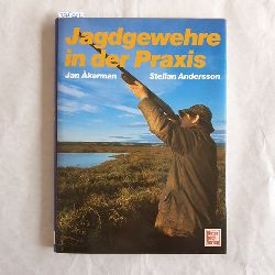 Stellan Andersson ; Jan Akerman  Jagdgewehre in der Praxis 