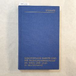 Stieglitz, Christian Ludwig   Geschichtliche Darstellung der Eigenthumsverhltnisse [Eigentumsverhltnisse] an Wald und Jagd in Deutschland 