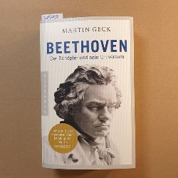 Geck, Martin  Beethoven : der Schpfer und sein Universum 