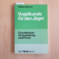 Bezzel, Einhard  Vogelkunde fr den Jger : Grundwissen fr Ausbildung und Praxis 