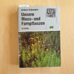 Dietmar Aichele ; Heinz-Werner Schwegler  Unsere Moos- und Farnpflanzen : e. Einf. in d. Lebensweise, d. Bau u.d. Erkennen heim. Moose, Farne, Brlappe u. Schachtelhalme 