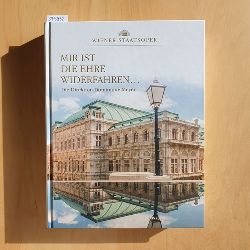 Wiener Staatsoper   MIR IST DIE EHRE WIDERFAHREN : DIE DIREKTION DOMINIQUE MEYER 