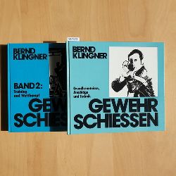 Klingner, Bernd  Gewehrschiessen (2 BNDE), [Bd. 1]., Grundkenntnisse, Anschlge und Technik + Bd. 2., Training und Wettkampf 
