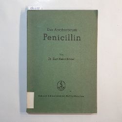 Rmer, Kurt Heinz  Das Antibioticum Penicillin : seine Eigenschaften und Wirkungen, seine therapeutische Verwendbarkeit 