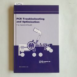 Suzanne Kennedy und Nick Oswald  PCR troubleshooting and optimization: the essential guide 