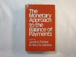 Jacob A. Frenkel und Harry Gordon Johnson  The Monetary approach to the balance of payments 