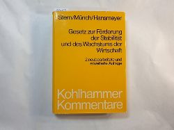 Klaus Stern; Paul Mnch; Karl-Heinrich Hansmeyer  Gesetz zur Frderung der Stabilitt und des Wachstums der Wirtschaft : Kommentar 