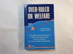 Ralph Harris  Over-ruled on welfare: the increasing desire for choice in education and medicine and its frustration by representative government 