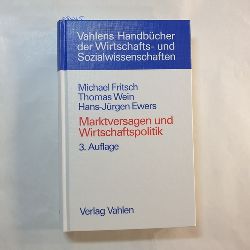Michael Fritsch ; Thomas Wein ; Hans-Jrgen Ewers  Marktversagen und Wirtschaftspolitik : mikrokonomische Grundlagen staatlichen Handelns 