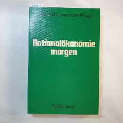 Timmermann, Manfred  Nationalkonomie morgen : Anstze zur Weiterentwicklung wirtschaftswiss. Forschung 