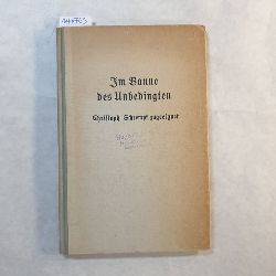 SCHREMPF, Christoph  Im Banne des Unbedingten. Christoph Schrempf zugeeignet von Hermann Hesse, Otto Engel, Anna Schieber, Wilhelm Nestle, Ferdinand Stdler, Johs. Herzog, Theodor Hring, Owlgla 